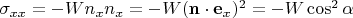 $\sigma_{xx}=-Wn_xn_x=-W(\mathbf n\cdot\mathbf e_x)^2=-W\cos^2\alpha$