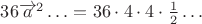 $36\overrightarrow a ^2\ldots= 36 \cdot 4 \cdot 4 \cdot \frac{1}{2}\ldots$
