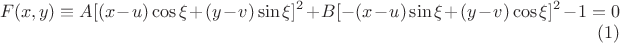 $$F(x,y)\equiv A[(x-u)\cos\xi+(y-v)\sin\xi]^2+B[-(x-u)\sin\xi+(y-v)\cos\xi]^2-1=0\eqno(1)$$
