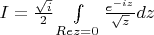 $I = \frac{\sqrt{i}}2\int\limits_{Re z = 0}\frac{e^{-iz}}{\sqrt{z}}dz$