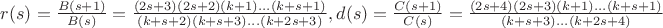 $r(s)=\frac{B(s+1)}{B(s)}=\frac{(2s+3)(2s+2)(k+1)...(k+s+1)}{(k+s+2)(k+s+3)...(k+2s+3)},d(s)=\frac{C(s+1)}{C(s)}=\frac{(2s+4)(2s+3)(k+1)...(k+s+1)}{(k+s+3)...(k+2s+4)}$