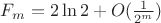$F_m = 2\ln 2 + O(\frac {1}{2^m})$