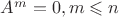 $A^m = 0, m\leqslant n$ $A^m = 0, m\leqslant n$