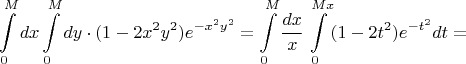 $$\int\limits_0^Mdx\int\limits_0^Mdy\cdot(1-2x^2y^2)e^{-x^2y^2}=\int\limits_0^M\dfrac{dx}{x}\int\limits_0^{Mx}(1-2t^2)e^{-t^2}dt=$$