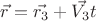 $\vec{r} = \vec{r_3} + \vec{V_3}t$ $\vec{r} = \vec{r_3} + \vec{V_3}t$