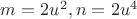 $m=2u^2,n=2u^4$