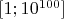 $[1;10^{100}]$