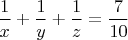 $\dfrac 1 x +\dfrac 1 y +\dfrac 1 z=\dfrac{7}{10}$