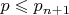$p\leqslant p_{n+1}$