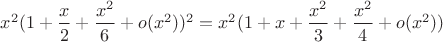 $x^2(1+\dfrac x2+\dfrac {x^2}6+o(x^2))^2=x^2(1+x+\dfrac {x^2}3+\dfrac {x^2}4+o(x^2))$