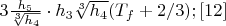 $3\frac{h_5}{\sqrt[3]{h_4}}\cdot h_3\sqrt[3]{h_4}(T_f+2/3);\eqno[12]$