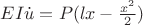 $EI \dot u= P(lx- \frac {x^2} 2)