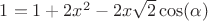 $1=1+2x^2-2x\sqrt{2}\cos(\alpha)$