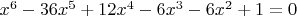 $x^6-36x^5+12x^4-6x^3-6x^2+1=0$