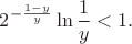 $$2^{-\frac{1-y}y}\ln\frac1y<1.$$