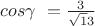 $cos\gamma\ =\frac{3}{\sqrt13}$