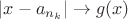 $|x - a_{n_k}| \to g(x)$