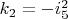 $k_2=-i_5^2$