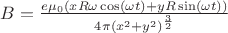 $B = \frac{e\mu_0(xR\omega\cos(\omega t) + yR\sin(\omega t))}{4\pi (x^2 + y^2)^\frac{3}{2}}$