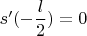 $s'(-\dfrac l2)=0$