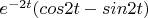 $e^{-2t}(cos2t-sin2t)$