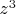 $z^{3}$
