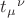 $t_\mu{}^\nu$