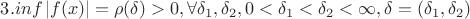 $3.inf \left| f(x) \right|=\rho(\delta)>0,\forall \delta_1,\delta_2,0<\delta_1<\delta_2<\infty,\delta=(\delta_1 ,\delta_2)$