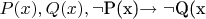 $P(x), Q(x), \neg $P(x)$\to \neg  $Q(x