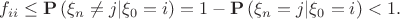 $$f_{ii} \le \mathbf{P}\left( \xi_n \ne j |\xi_0=i \right) = 1-\mathbf{P}\left( \xi_n = j |\xi_0=i \right) < 1.$$