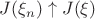 $J(\xi_n)\uparrow J(\xi)$