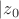 $|z_0$