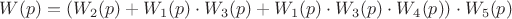 $W(p) = (W_2(p) + W_1(p) \cdot W_3(p) + W_1(p) \cdot W_3(p) \cdot W_4(p)) \cdot W_5(p)$