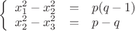 $\left\{
\begin{array}{rcl}
 x_1^2-x_2^2&=& p(q-1) \\
 x_2^2-x_3^2&=& p-q \\
\end{array}
\right.$