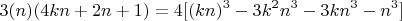$$3(n)(4kn+2n+1)  =  4 [(kn)^3 - 3k^2n^3-3kn^3-n^3]   $$