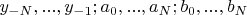 $y_{-N},...,y_{-1};a_0,...,a_N;b_0,...,b_N$