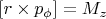 $   [r \times p_{\phi} ]=M_z $