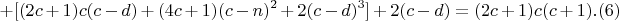 $$ +[(2c+1)c(c-d)+(4c+1)(c-n)^2+2(c-d)^3] + 2(c-d) = (2c+1)c(c+1) .(6)$$
