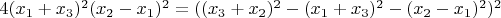 $4(x_1 + x_3)^2 (x_2 - x_1)^2 = ((x_3 + x_2)^2 - (x_1 + x_3)^2 - (x_2 - x_1)^2)^2$