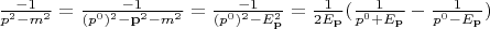 $\frac{-1}{p^2-m^2}=\frac{-1}{(p^0)^2-\mathbf{p}^2-m^2}=\frac{-1}{(p^0)^2-E_{\mathbf{p}}^2}=\frac{1}{2E_{\mathbf{p}}}(\frac{1}{p^0+E_{\mathbf{p}}}-\frac{1}{p^0-E_{\mathbf{p}}})$
