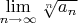 $\lim\limits_{n \to \infty} \sqrt[n]{a_n}$