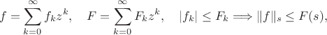 $$f=\sum_{k=0}^\infty f_kz^k,\quad F=\sum_{k=0}^\infty F_kz^k,\quad |f_k|\le F_k
\Longrightarrow \|f\|_s\le F(s),$$