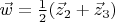 $\vec w={1\over2}(\vec z_2+\vec z_3)$