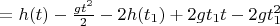 $= h(t) - \frac{gt^2}{2} - 2h(t_1) + 2gt_1t - 2gt_1^2$