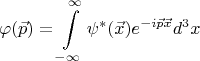 $$\varphi(\vec{p})=\int \limits _{-\infty}^{\infty}\psi^*(\vec{x})e^{-i\vec{p}\vec{x}}d^3x$$