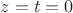 $z=t=0$