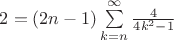 $2=(2n-1)\sum\limits_{k=n}^\infty\frac4{4k^2-1}$