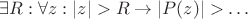 $\exists R: \forall z: |z| > R \rightarrow |P(z)| > \ldots$