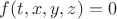 $f(t, x, y, z) = 0$