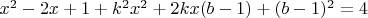 $x^2-2x+1+k^2x^2+2kx(b-1)+(b-1)^2=4$